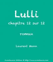 Un misérable petit tas de chair et de néant – Lulli, chapitre 12 et dernier